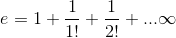 e=1+rac{1}{1!}+rac{1}{2!}+...infty