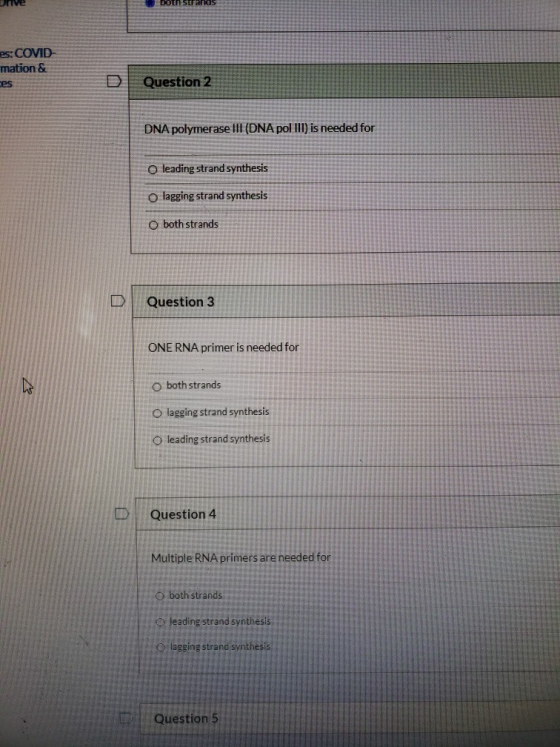 both stranas es:COVID mation & es Question 2 DNA polymerase III (DNA pol III) is needed for leading strand synthesis o laggin