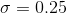 \sigma= 0.25