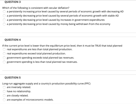 QUESTION 3 Which of the following is consistent with secular deflation? O a persistently increasing price level caused by sev