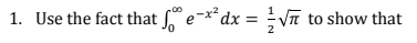 1. Use the fact that Se-** dx = VTT to show that