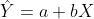 \hat{Y} = a + bX