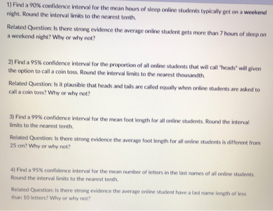 1) Find a 90% confidence interval for the mean hours of sleep online students typically get on a weekend night. Round the int