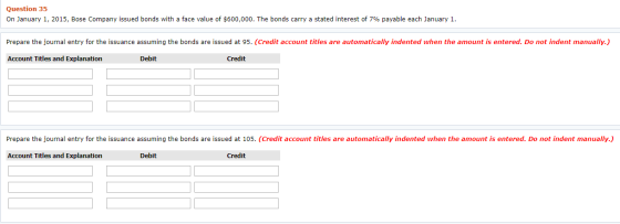 Question 35 On January 1, 2015, Bose Company issued bonds with a face value of $600,000. The bonds carry a stated interest of