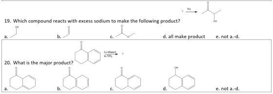 Na 19. Which compound reacts with excess sodium to make the following product? OH OH d. all make product b. e. not a.-d а. С.