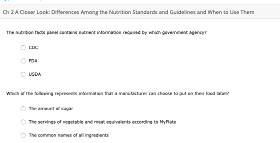 Ch 2 A Closer Look: Differences Among the Nutrition Standards and Guidelines and When to Use Them The nutrition facts panel c