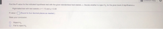 Find the P.value for the indicated hypothesis test with the given standardiced test statisic, .Decide whether to reject Ho fo