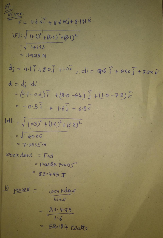 Given F = 16 NT + 8 6 Nit 8 INK (F) = √ (1.0² + (8.6)²+(8-17² = 142.13 11.9218 N d; = a.li +8.0 ] +0k, di= 9.6 T + 6:40 ] + 7