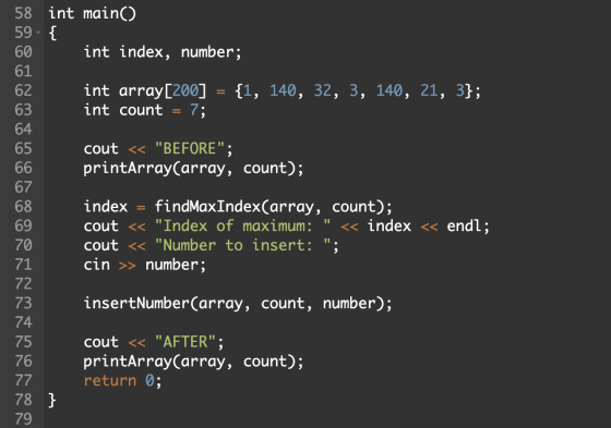 58 int main() 59-{ int index, number; int array[200] = {1, 140, 32, 3, 140, 21, 3}; int count = 7; cout << BEFORE; printArr