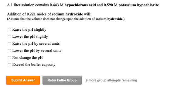 A 1 liter solution contains 0.443 M hypochlorous acid and 0.590 M potassium hypochlorite. Addition of 0.221 moles of sodium h