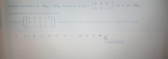 2 3 2 Consider the function : M3 - My defined by L(4) = A for AM 1 3 ay Show that transformation 2 bino 1 D where and the thu