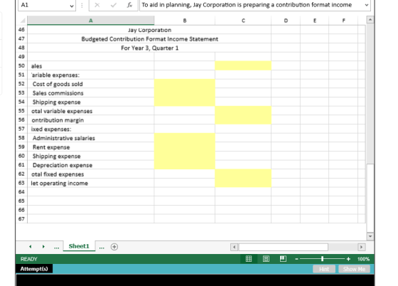 X for To aid in planning, Jay Corporation is preparing a contribution format income Jay Corporation Budgeted Contribution For