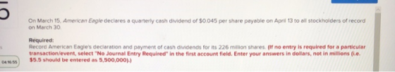On March 15, American Eagle declares a quarterly cash dividend of $0.045 per share payable on April 13 to all stockholders of