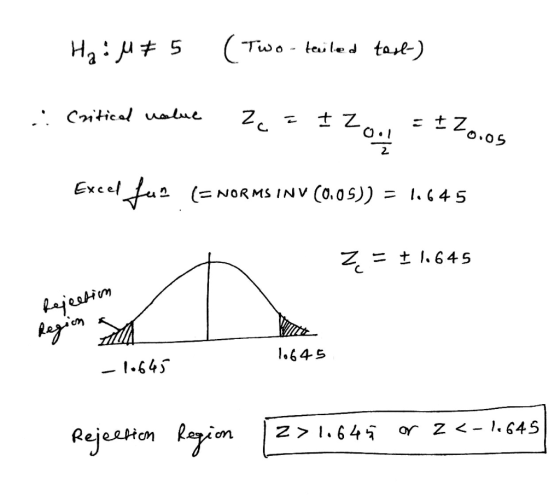 Ha:M # 5 (Two- teciled task) critical value &c. = I Z == Zo.Os Excel (= NORMS INV (0.05)) = 1,64 5 Z = 1 1.645 Rejection Regi