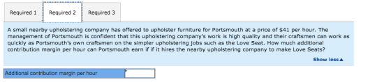 Required 1 Required 2 Required 3 A small nearby upholstering company has offered to upholster furniture for Portsmouth at a p