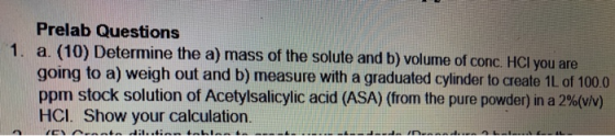Prelab Questions 1. a. (10) Determine the a) mass of the solute and b) volume of conc. HCl you are going to a) weigh out and
