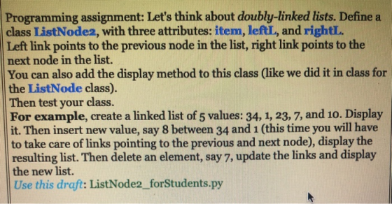 Programming assignment: Lets think about doubly-linked lists. Define a class ListNode2, with three attributes: item, left, a