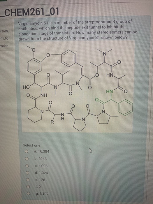 _CHEM261_01 Nered Virginiamycin S1 is a member of the streptogramin B group of antibiotics, which bind the peptide exit tunne
