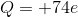 Q=+74e