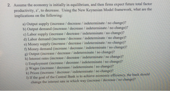 2. Assume the economy is initially in equilibrium, and then firms expect future total factor productivity, z, to decrease. U