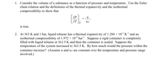 1. Consider the volume of a substance as a function of pressure and temperature. Use the Euler chain relation and the definit