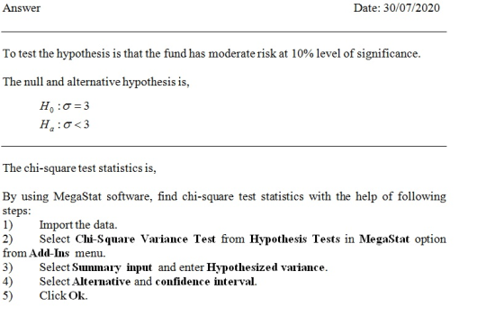 Answer Date: 30/07/2020 To test the hypothesis is that the fund has moderate risk at 10% level of significance. The null and
