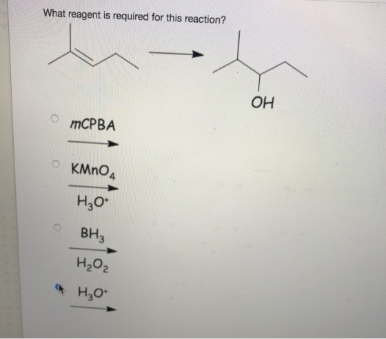 What reagent is required for this reaction? OH mCPBA KMnO4 BH H20