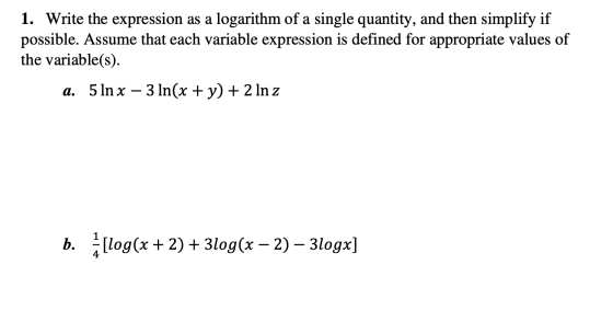 1. Write the expression as a logarithm of a single quantity, and then simplify if possible. Assume that each variable express