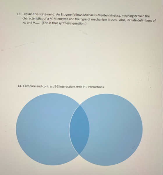 13. Explain this statement: An Enzyme follows Michaelis-Menten kinetics, meaning explain the characteristics of a M-Menzyme a