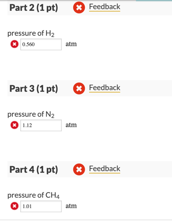 Part 2 (1 pt) *Feedback pressure of H2 0.560 atm Part 3 (1 pt) * Feedback pressure of N2 $ 1.12 atm Part 4 (1 pt) X Feedback