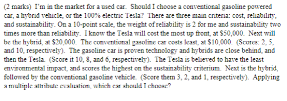 (2 marks) Im in the market for a used car. Should I choose a conventional gasoline powered car, a hybrid vehicle, or the 100