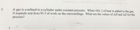 A gas is confined to a cylinder under constant pressure. When 450. J of heat is added to the gas, it expands and does 95 J of