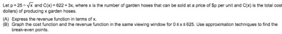 Let p = 25 - Vx and C(x) = 622 + 3x, where x is the number of garden hoses that can be sold at a price of Sp per unit and C(x