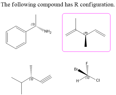 The following compound has R configuration.