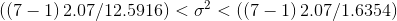 (( 7-1 ) \, 2.07 / 12.5916 ) < \sigma^2 < ((7-1)\, 2.07 / 1.6354 )