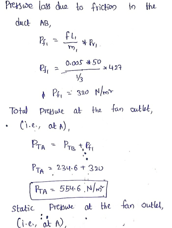 Preswe loss duo to frichion in the duct AB, Pv 0.0oS50 427 P320 N/m the fan autbt, Total PreHue at Ci.e, at A) PTB PTA 2 234.