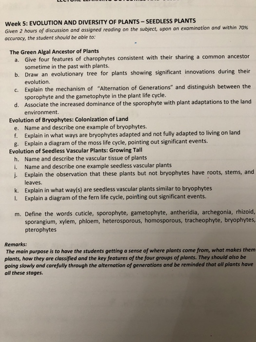 Week 5: EVOLUTION AND DIVERSITY OF PLANTS - SEEDLESS PLANTS Given 2 hours of discussion and assigned reading on the subject,