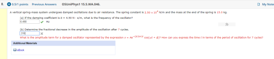 8. + 0.5/1 points Previous Answers OSUniPhys1 15.5.WA.046. My Note A vertical spring-mass system undergoes damped oscillation