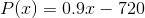 P(x)=0.9x-720