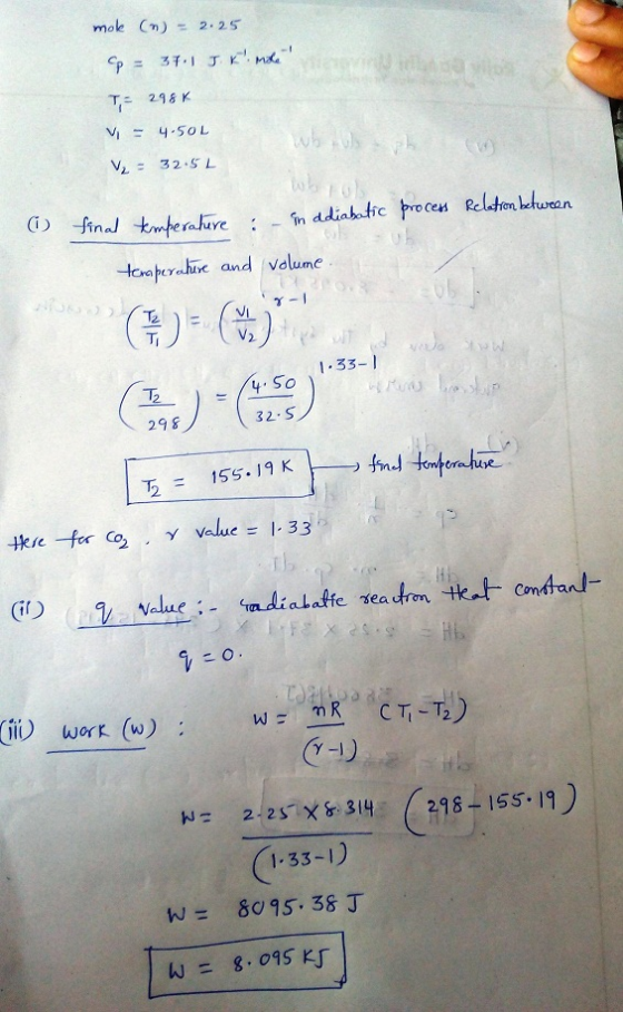 mole (m): 2.25 v, = 4.50 L Ti 2 1.33- 12 298 32.S T2 = 155.19 K Hae-for Co2 , γ Value= 1.33, e sea iii) worK (w) (29 8-155-9