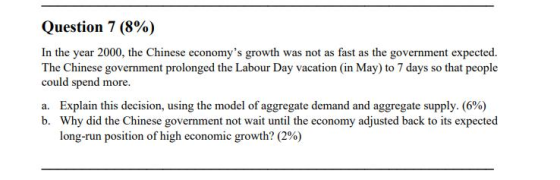 Question 7 (8%) In the year 2000, the Chinese economys growth was not as fast as the government expected. The Chinese govern