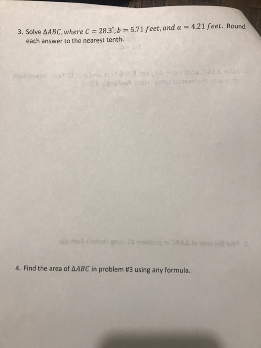 3. Solve AABC, where C = 28.3, b = 5.71 feet, and a = 4.21 feet. Round each answer to the nearest tenth. Bonuoho dostot, Vib