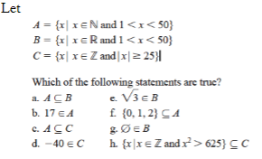 Let A = {x|XEN and 1<x<50} B = { IR and 1<x<50) C= {xxe Z and x 2 25}| Which of the following statements are true? a ACB e V3