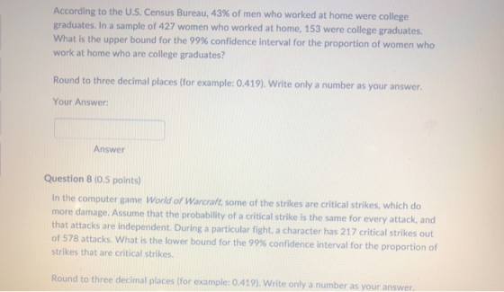According to the U.S. Census Bureau, 43% of men who worked at home were college graduates. In a sample of 427 women who worke