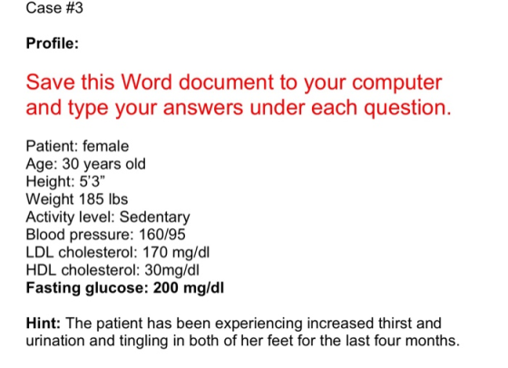 Case #3 Profile: Save this Word document to your computer and type your answers under each question. Patient: female Age: 30