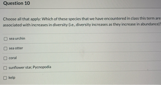 Question 10 Choose all that apply: Which of these species that we have encountered in class this term are associated with inc