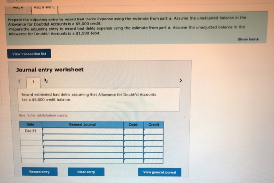Key n anuL Prepare the adjusting entry to record Bad Debts Expense using the estimate from part a. Assume the unadjusted bala