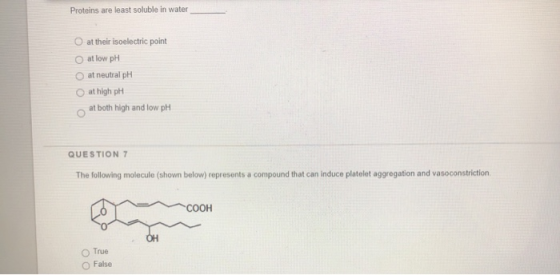 Proteins are least soluble in water at their isoelectric point at low pH at neutral pH at high pH at both high and low pH QUE