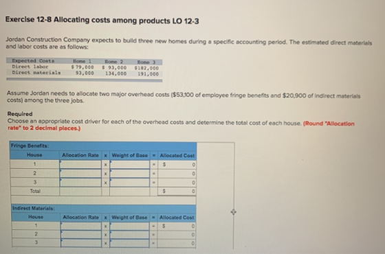 Exercise 12-8 Allocating costs among products LO 12-3 Jordan Construction Company expects to build three new homes during a s