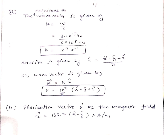 (el magnitude of the wave vector is given by < 으 = 3.105He 3 x 108mis [ k= 107 mit direction is given by F = ² + 8 + 2 so, w